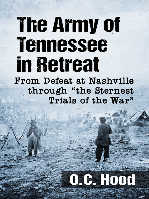 Title details for The Army of Tennessee in Retreat by O.C. Hood - Available